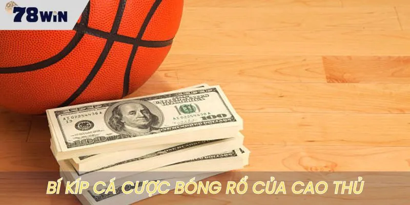 Bỏ túi bí kíp cược bóng rổ của cao thủ lâu năm