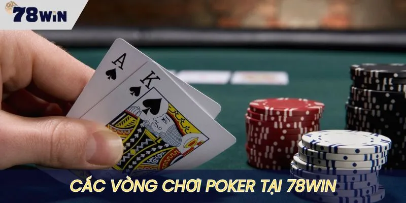 Các vòng chơi ván poker diễn ra khá nhanh chóng