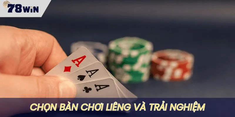 Chọn bàn chơi Liêng tại 78WIN và bắt đầu xanh chín
