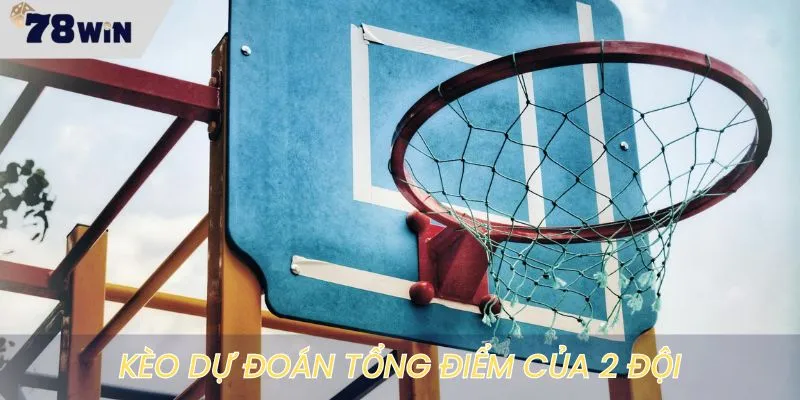 Kèo dự đoán tổng điểm 2 đội cực hack não
