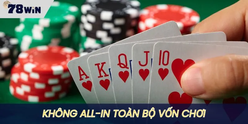 Không all in toàn bộ vốn chơi để tránh thua trắng tay