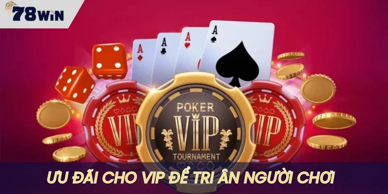 Ưu đãi độc quyền VIP để tri ân người chơi gắn bó