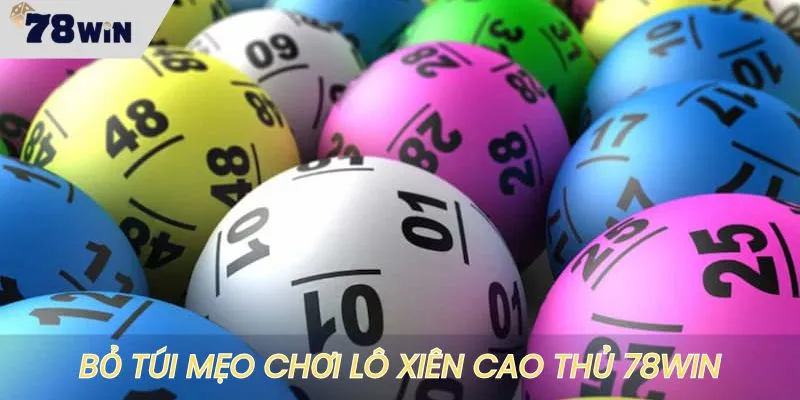 Mẹo đánh lô xiên đỉnh cao tại nhà cái 78WIN