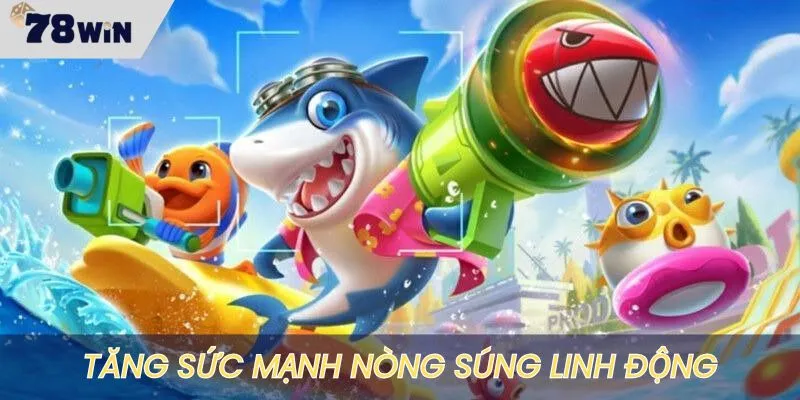 Nòng súng có thể tăng sức mạnh siêu linh động