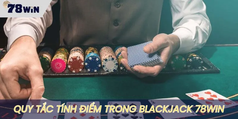 Cách tính điểm các quân bài trong trò Blackjack